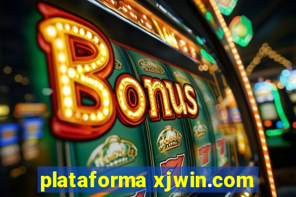 plataforma xjwin.com